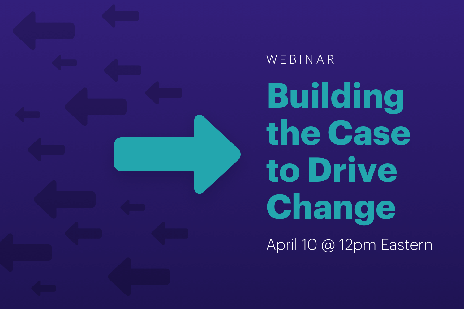 Build the Case to Drive Change Cerkl U Webinar graphic