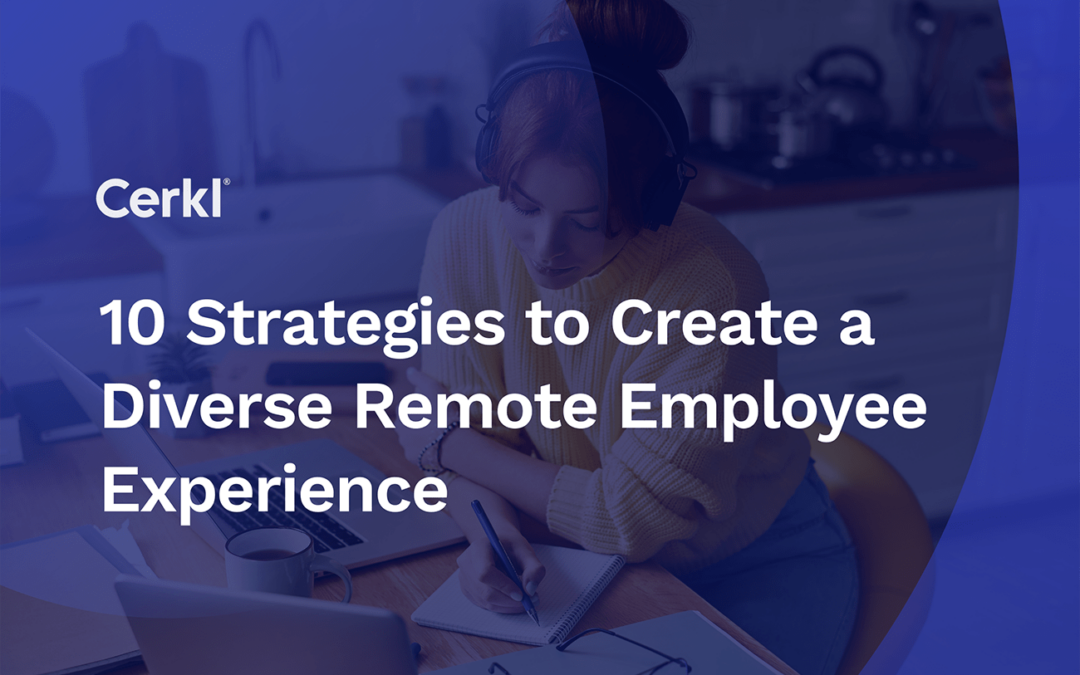 10 Strategies to Create a Diverse Remote Employee Experience