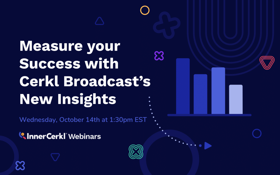 Measure Your Success with Cerkl Broadcast’s New Insights