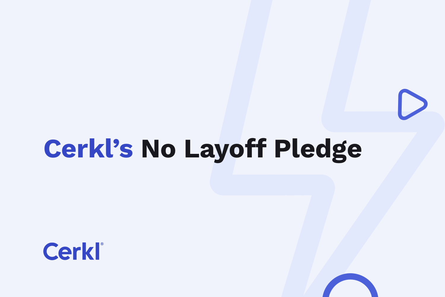 Cerkl’s No Layoff Pledge