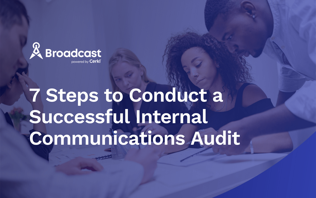 7 Steps to Conduct a Successful Internal Communications Audit