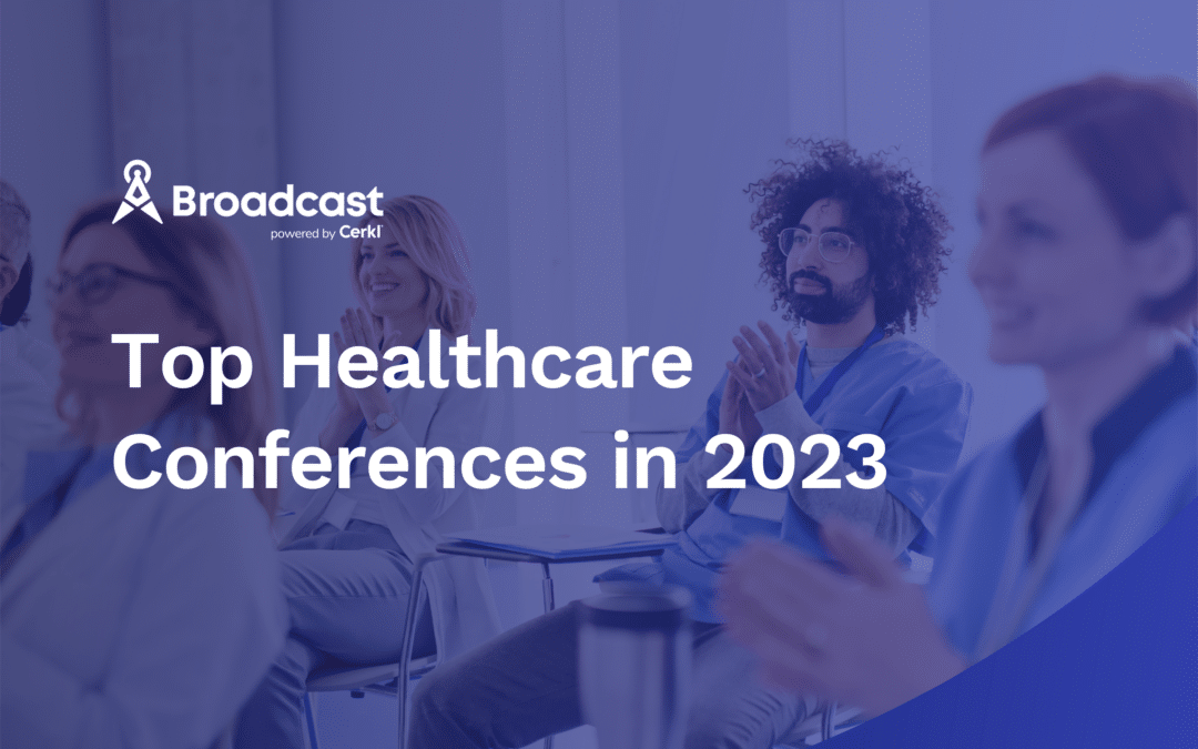 Top 7 Healthcare Conferences in 2023: Stay Informed and Inspired