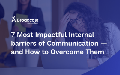 7 Most Impactful Internal Barriers of Communication – and How to Overcome Them