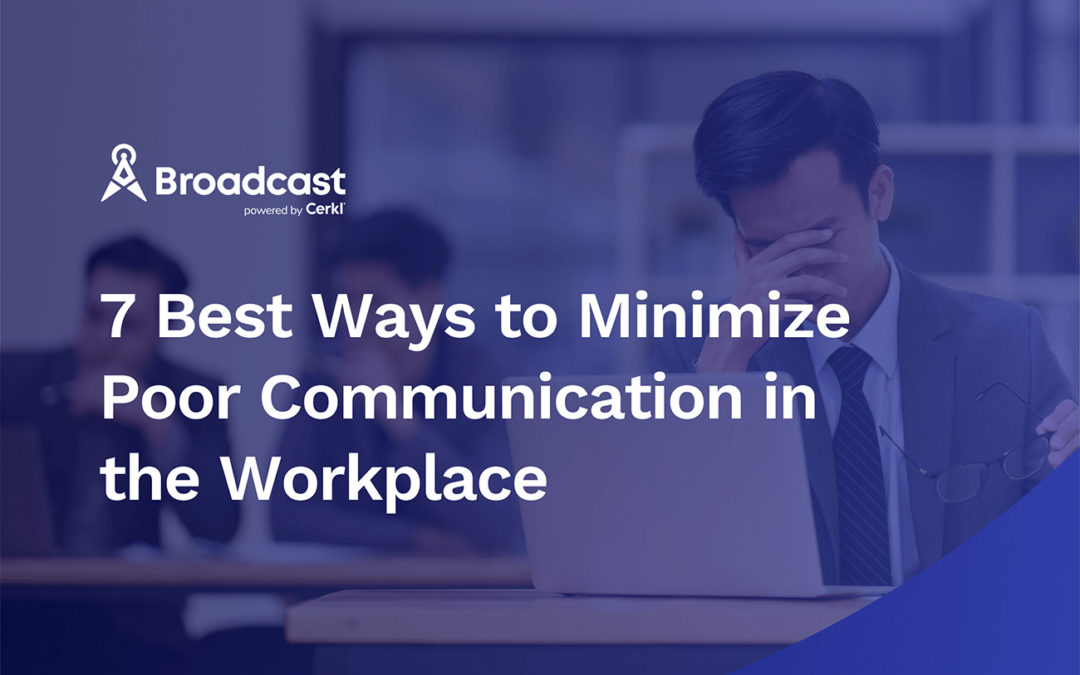 7 Best Ways to Minimize Poor Communication in the Workplace