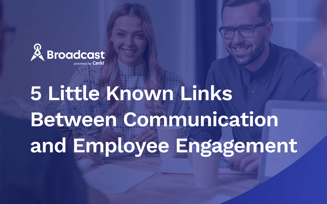 5 Little Known Links Between Communication and Employee Engagement