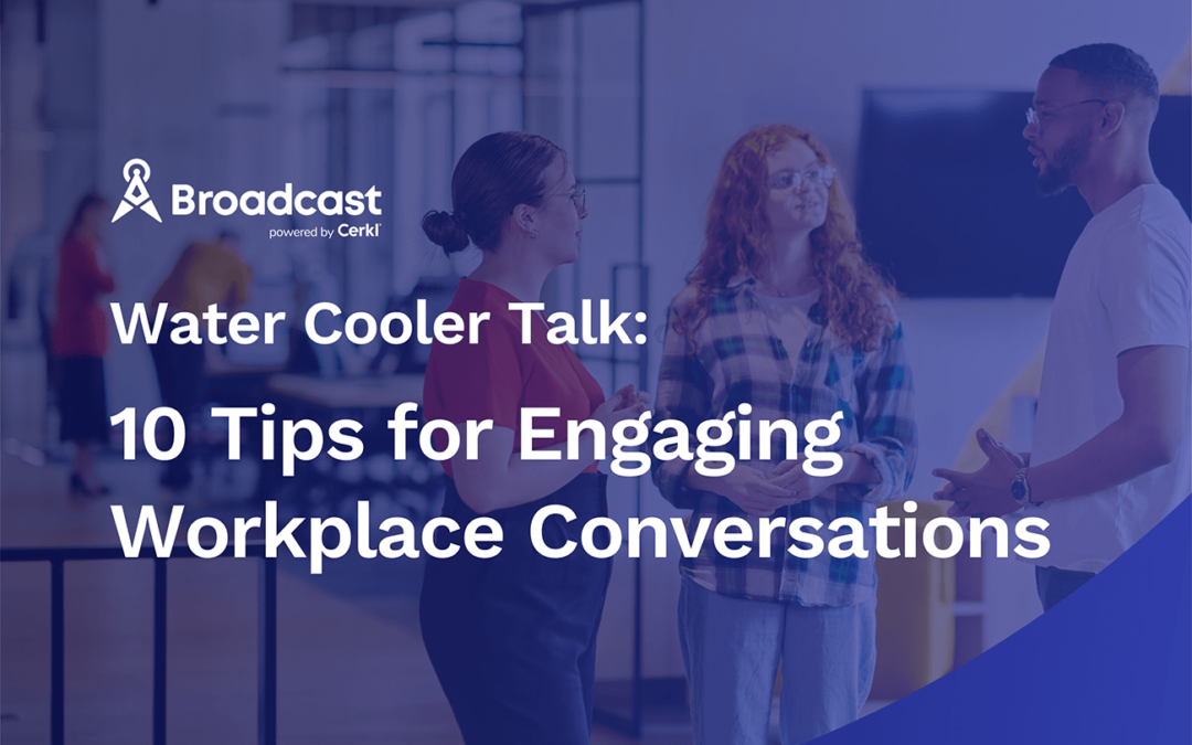 Water Cooler Talk: 10 Tips for Engaging Workplace Conversations