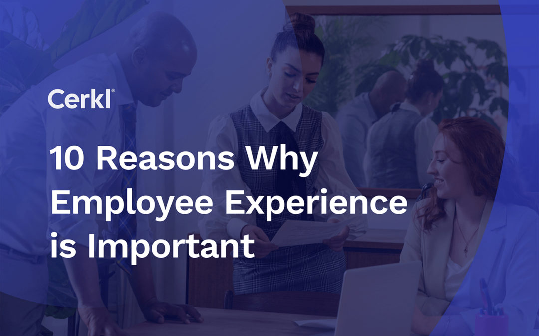 10 Reasons Why Employee Experience Is Important
