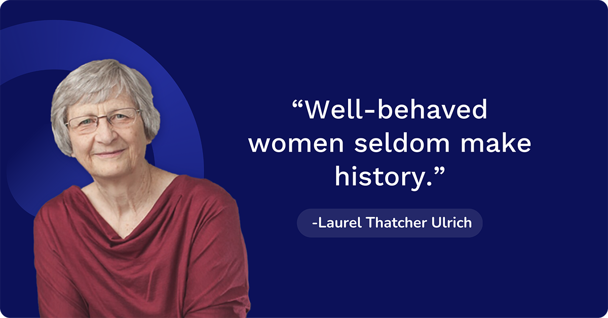  Laurel Thatcher Ulrich - International Women's day quotes