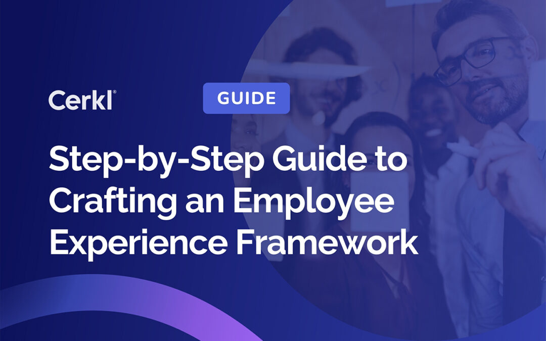 Step-by-Step Guide to Crafting an Employee Experience Framework