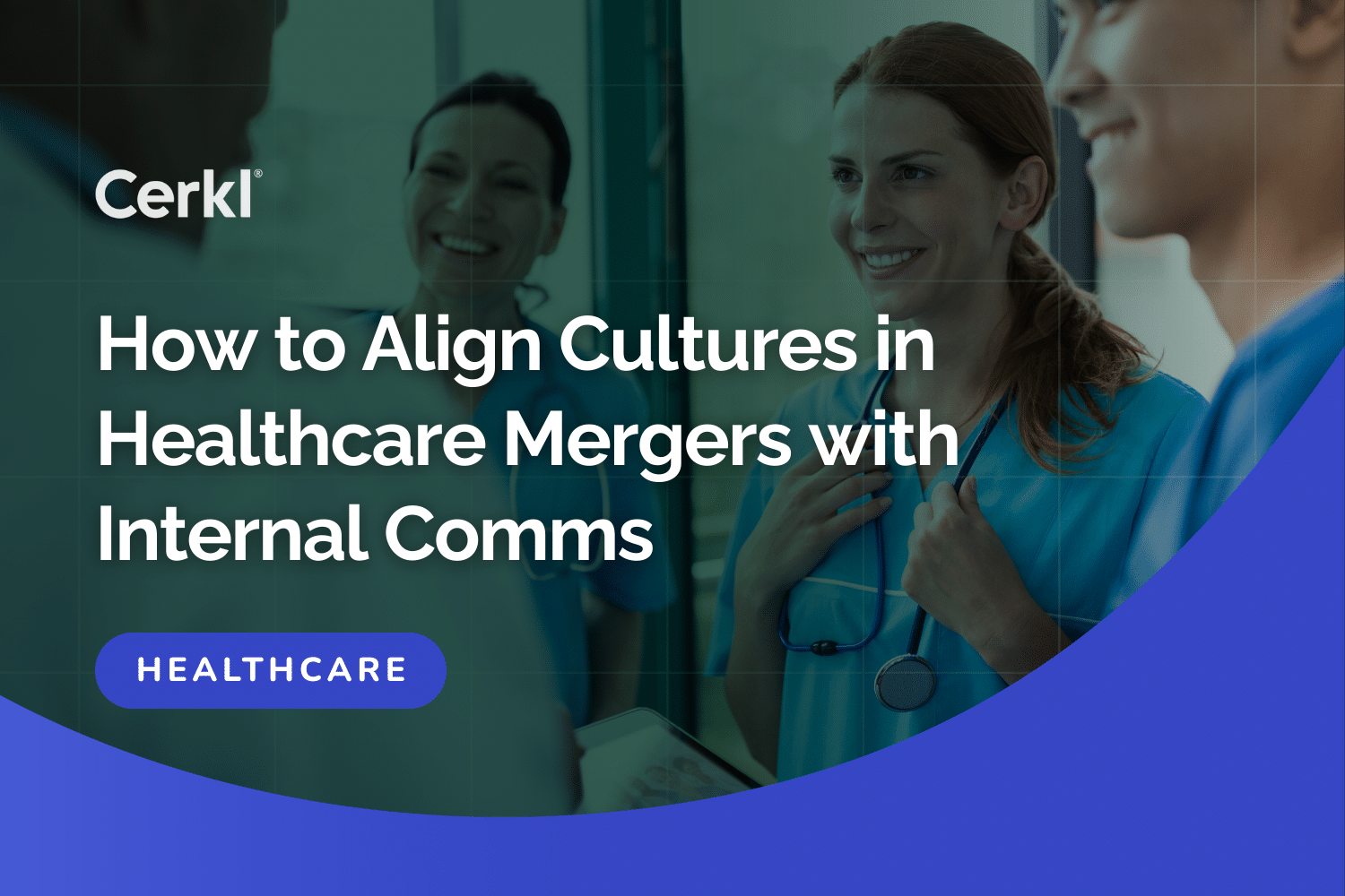 How to Align Cultures in Healthcare Mergers with Internal Comms