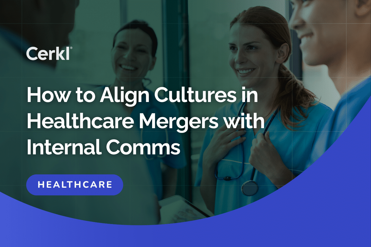 How to Align Cultures in Healthcare Mergers with Internal Comms